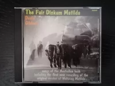 The Fair Dinkum Matilda - Denis Gibbons CD - AS NEW FREEPOST • £47.99