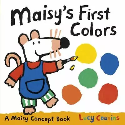 Maisy's First Colors: A Maisy Concept Book- 0763668044 Board Book Lucy Cousins • $4.06