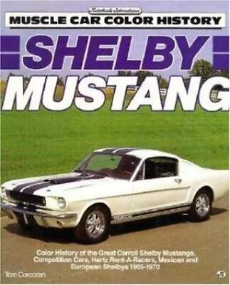 Shelby Mustang (Muscle Car Color History) Corcoran Tom 9780879386207 • $8.99