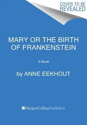 Mary And The Birth Of Frankenstein: A Novel • $9.33