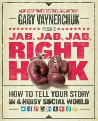 Jab Jab Jab Right Hook: How To Tell Your Story In A Noisy Social World - GOOD • $4.86