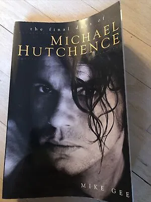 The Final Days Of Michael Hutchence Inxs • $40