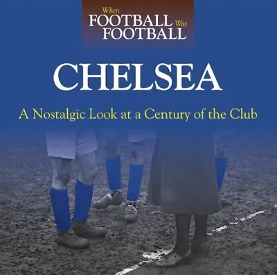 When Football Was Football: Chelsea: A Nostalgic L... By Sherwood Andy Hardback • £4.49