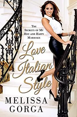 Love Italian Style: The Secrets Of My H... By Melissa Gorga Paperback / Softback • $10.04