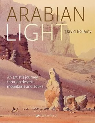 Arabian Light An Artist's Journey Through Deserts Mountains An... 9781782217299 • £25