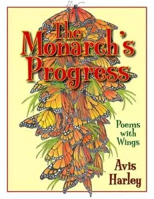 The Monarch's Progress: Poems With Wings - Hardcover By Harley Avis - GOOD • $4.57