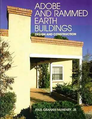 Adobe And Rammed Earth Buildings: Design And Construction By Paul Graham McHenry • $17.34