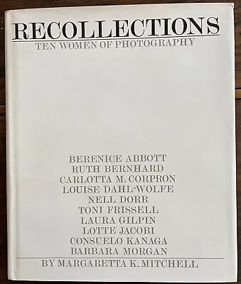 Recollections : Ten Women Of Photography -First Edition • $30