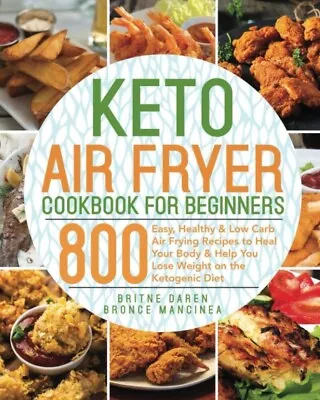 Keto Air Fryer Cookbook By Britne Daren *Brand NEW* Free Delivery AU • $17.65