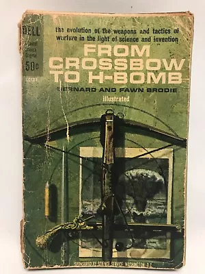 FROM CROSSBOW TO H-BOMB 1st Edition 1st Printing Bernard And Fawn Brodie 1962 • $17.99