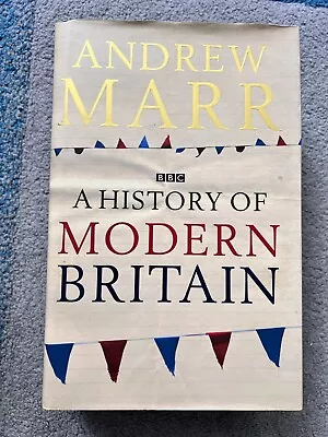 A HISTORY OF MODERN BRITAIN By ANDREW MARR - Signed By The Author (SB3744) • £5.99