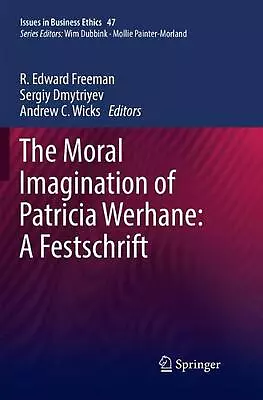 The Moral Imagination Of Patricia Werhane: A Festschrift By R. Edward Freeman (E • $154.44