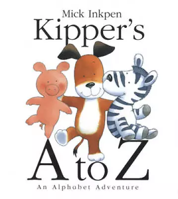 Kipper's A To Z: An Alphabet Adventure - Paperback By Inkpen Mick - GOOD • $3.80