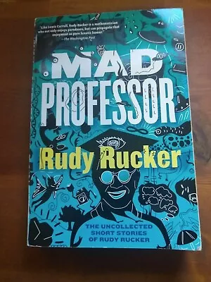 Mad Professor : The Uncollected Short Stories Of Rudy Rucker 1st Edition SIGNED! • $10