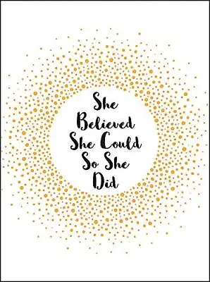 She Believed She Could So She Did: Inspirational Quotes For Women • £2.98