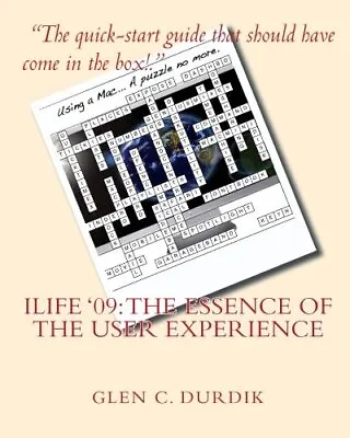 ILIFE '09: The Essence Of The User Experience. Durdik 9781449998523 New<| • £15.24