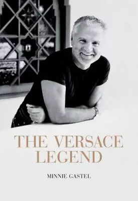 The Versace Legend By Minnie Gastel (2008 Hardcover) • $14.95