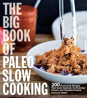 Big Book Of Paleo Slow Cooking: 200 Nourishing Recipes That Cook Carefree For E • £10
