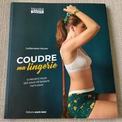 Coudre Ma Lingerie - Guillemette Hecker - French Sewing Book With Uncut Patterns • £9.99