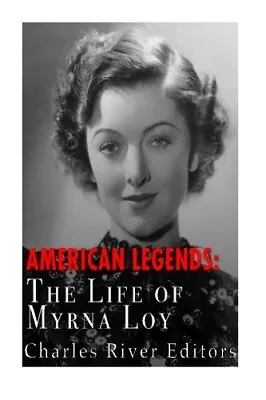 American Legends: The Life Of Myrna Loy Editors 9781530421695 Free Shipping- • $18.40