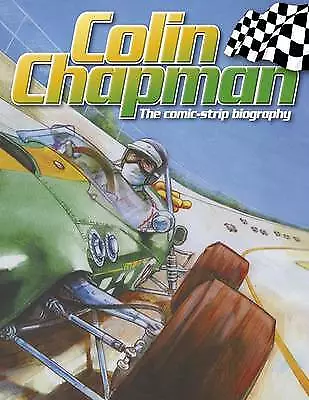 Colin Chapman: The Comic-strip Biography By Denis Bernard (Hardcover 2013) • £7.95