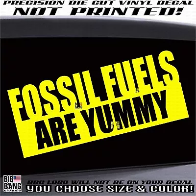 Fossil Fuels Are Yummy Sticker Decal Fits Kenworth International Volvo Semi Rig • $18.41