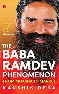 The Baba Ramdev Phenomenon: From Moksha To Market By Kaushik Dek • $13.78