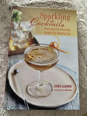 Sparkling Cocktails: More Than 50 Irresistible Recipes For Fabulous Fizz By... • £5