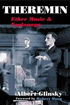 $48.73 • Buy Theremin: Ether Music And Espionage (Music In American Life), Glinsky, Moog-#