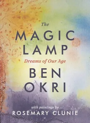 The Magic Lamp: Dreams Of Our Age Hardcover Ben Okri • £4.73