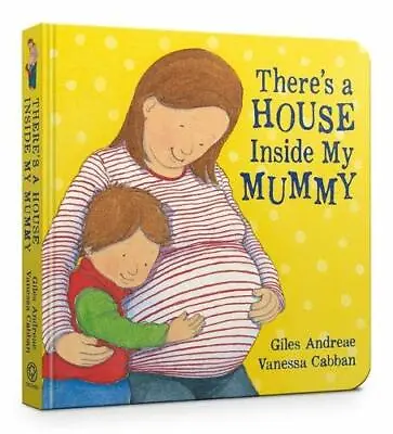 There's A House Inside My MummyGiles Andreae Vanessa Cabban • £3