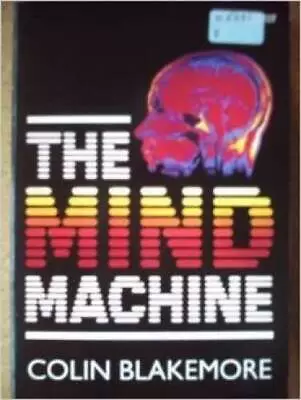 THE MIND MACHINE - Hardcover By Blakemore C - GOOD • $9.71