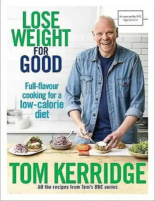 Lose Weight For Good: Full-flavour Cooking For A Low-calorie Diet By Tom... • £1.49