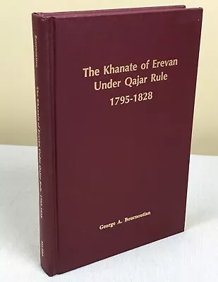The Khanate Of Erevan Under Qajar Rule 1795-1828 By George Bournoutian 1992 • $99