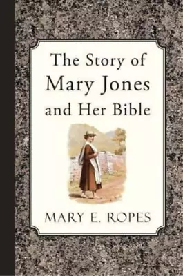 Mary E Ropes The Story Of Mary Jones And Her Bible (Paperback) • £10.32