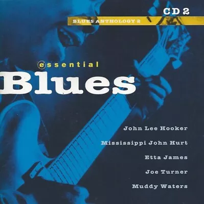 ESSETIAL BLUES - CD2 John Lee Hooker Muddy Waters Mississippi John Hurt Etc. • £15