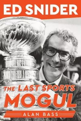 Ed Snider: The Last Sports Mogul By  In New • $16.98