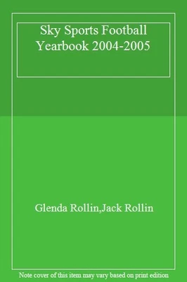 £5.26 • Buy Sky Sports Football Yearbook 2004-2005 By Glenda Rollin,Jack Ro .9780755313105