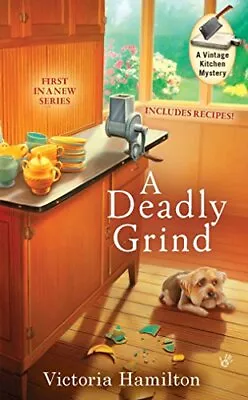 A Deadly Grind (Vintage Kitchen Mysteries) By Victoria Hamilton • $10.44