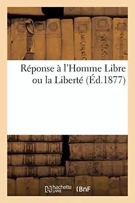 Reponse A L'Homme Libre Ou La Libert.New 9782013464215 Fast Free Shipping<| • £18.58