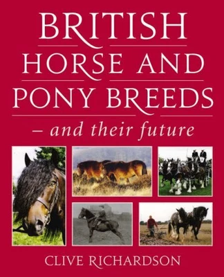£4.57 • Buy British Horse And Pony Breeds - And Their Future By Clive Richardson