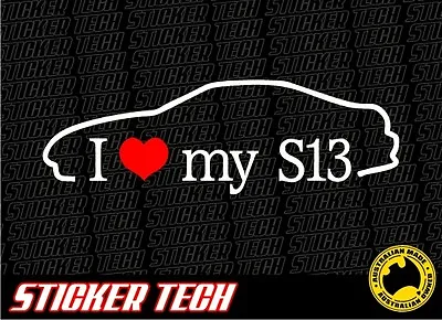 $10 • Buy I Love (heart) My S13 Sticker Decal To Suit Nissan 180sx Sr20 Rb20 Jdm Drift
