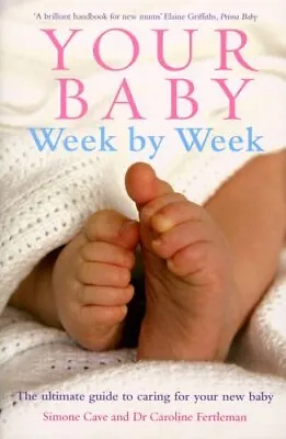 Your Baby Week By Week: The Ultimate Guide To Caring For Your New Baby By Dr Car • £12.52