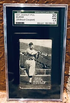1931 Zeenut PCL George H Burns SGC 1.5 Pop 1/1^  '26 AL MVP • $150