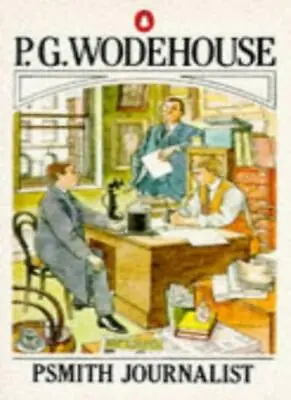 Psmith Journalist By P. G. Wodehouse. 9780140032147 • £4