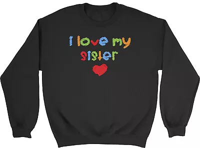 I Love My Sister Mens Womens Sweatshirt Jumper • £15.99