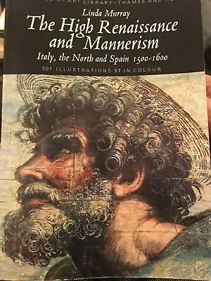 The High Renaissance And Mannerism: Italy The North And Sp... By Murray Linda • £5.99