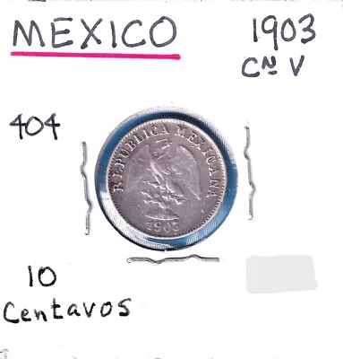 1903CnV Mexico 10 Centavos (KM-404) .0786 ASW Silver!!! [low Mintage] • $15