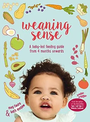 Weaning Sense: A Baby-led Feeding Guide ... Faure Meg • £8.99