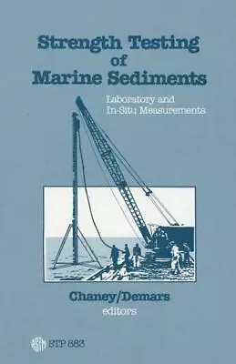 Strength Testing Of Marine Sediments: Laboratory And In-Situ Measurements (Ast.. • $58.98